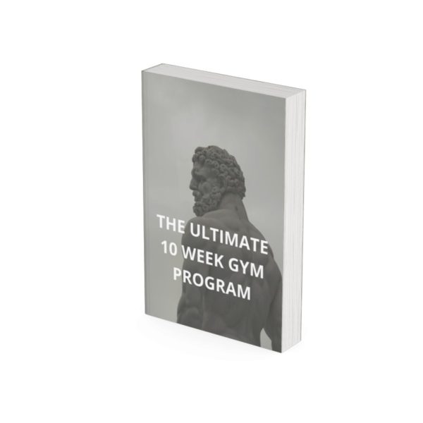 THE ULTIMATE 10 WEEK GYM PROGRAM